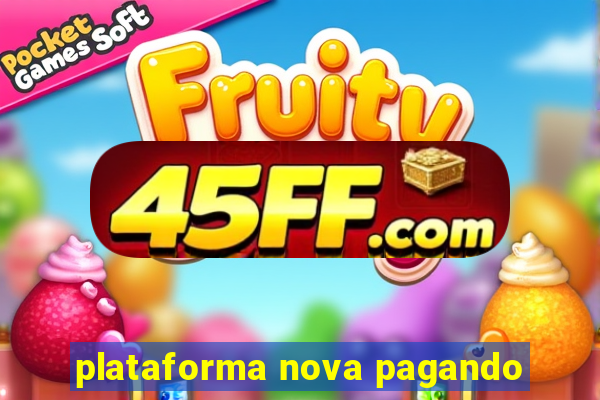 plataforma nova pagando